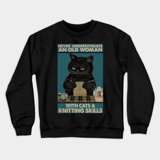 Never underestimate An old Woman With Cats And Knitting Skills Cat Lover Crewneck Sweatshirt